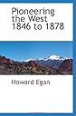 Pioneering the West 1846 to 1878