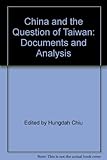 China and the question of Taiwan : documents and analysis