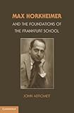 Max Horkheimer and the foundations of the Frankfurt School