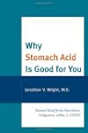 Why Stomach Acid Is Good for You: Nat...
