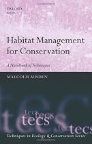 Habitat Management for Conservation: A Handbook of Techniques (Techniques in Ecology & Conservation)