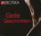 Geile Geschichten - Erotik H�rbuch CD