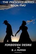 Forbidden Desire: Second in the Prescott Series