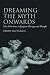 Dreaming the Myth Onwards: New Directions in Jungian Therapy and Thought