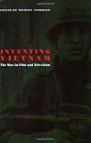Inventing Vietnam: The War in Film and Television (Culture And The Moving Image)