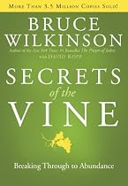 Secrets of the Vine: Breaking Through to Abundance (The Breakthrough Series)