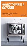 How to be a sitcom writer : secrets from the inside