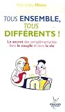 Tous ensemble, tous diff�rents ! : Le secret des compl�mentarit�s dans le couple et dans la vie