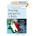 The Complete Guide to Buying Property in Italy: Buying, Restoring, Renting, Letting and Selling