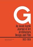G : an avant-garde journal of art, architecture, design, and film, 1923-1926