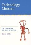 Technology Matters: Questions to Live With