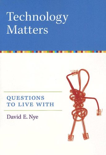 Technology Matters: Questions to Live With