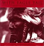 With Eagle Tail : Arnold Lupson and 30 years among the Sarcee, Blackfoot and Stoney Indians on the North American plains