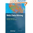 Web Data Mining: Exploring Hyperlinks, Contents, and Usage Data by Bing Liu