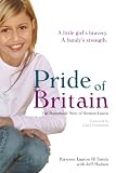 Pride of Britain: A Little Girl's Bravery - A Family's Strength.: A Little Girl's Bravery - A Family's Strength.