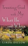 Trusting God with My What-Ifs and Whys