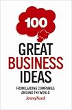100 Great Business Ideas: From leading companies around the world