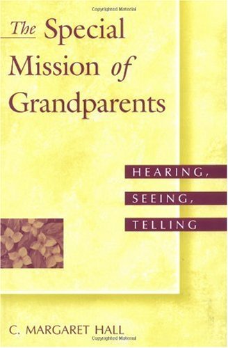 The Special Mission of Grandparents: Hearing, Seeing, Telling