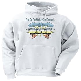 Buy And On The 8th Day God Created WEDDING PLANNERS Adult Hooded Sweatshirt (Hoodie Hoody) Various... by T-ShirtFrenzy