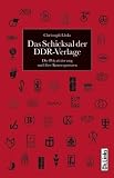 Produkt-Bild: Das Schicksal der DDR-Verlage: Die Privatisierung und ihre Konsequenzen