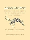 Aëdes Aegypti (L.) The Yellow Fever Mosquito: Its Life History, Bionomics and Structure-