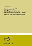 41Wu4h5M9KL. SL160  Vermarktung der TV   Übertragungsrechte von Sportveranstaltungen im Kontext europäischer Wettbewerbspolitik