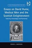 Essays on David Hume, medical men and the Scottish Enlightenment : industry, knowledge and humanity