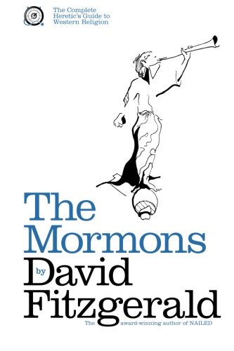 The Complete Heretic's Guide to Western Religion Book One: The Mormons