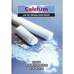 The Calcium and the Alkaline Earth Metals (The Periodic Table)