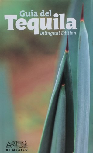 guia del tequila 2007 guide of tequila bilingual edition guias spanish edition