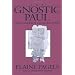 Gnostic Paul: Gnostic Exegesis of the Pauline Letters