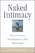 Naked Intimacy : How to Increase True Openness in Your Relationship