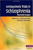 Antipsychotic trials in schizophrenia : the CATIE project