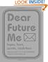 Dear Future Me: Hopes, Fears, Secrets, Resolutions
