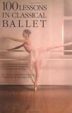 100 Lessons in Classical Ballet: The Eight-Year Program of Leningrad's Vaganova Choreographic School (Limelight)