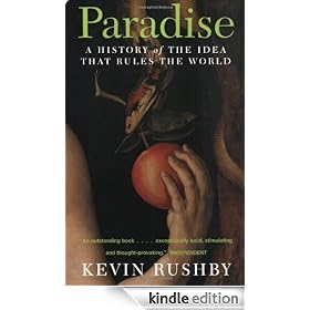 Paradise: A History of the Idea that Rules the World