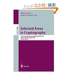 【クリックでお店のこの商品のページへ】Selected Areas in Cryptography (Lecture Notes in Computer Science): Mitsuru Matsui, Robert Zuccherato: 洋書