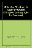 Molecular structure : its study by crystal diffraction
