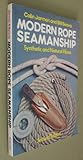Modern rope seamanship : synthetic and natural fibres
