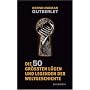 Die 50 gr�ssten L�gen und Legenden der Weltgeschichte