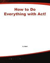 How to Do Everything with Act! (HTDE)