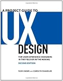 A Project Guide to UX Design: For user experience designers in the field or in the making (2nd Edition) (Voices That Matter)