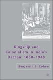 Kingship And Colonialism In India's Deccan, 1850-1948