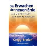 Das Erwachen der neuen Erde: Die Zeitenwende hat bereits begonnen!von "Gregg Braden"