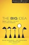 The Big Idea: Focus the Message-multiply the Impact (The Leadership Network Innovation Series)