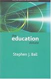 The education debate: Policy and Politics in the Twenty-First Century (Policy and Politics in the Twenty-first Century Series)