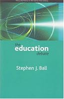 The education debate: Policy and Politics in the Twenty-First Century (Policy and Politics in the Twenty-first Century Series)