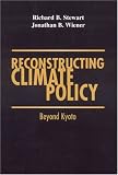 Reconstructing Climate Policy: Beyond Kyoto