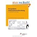 Perspektive Unternehmensberatung 2012: Das Expertenbuch zum Einstieg. Branchen�berblick, Bewerbung, Case Studies, Expertentipps