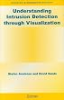 Understanding Intrusion Detection through Visualization (Advances in Information Security)